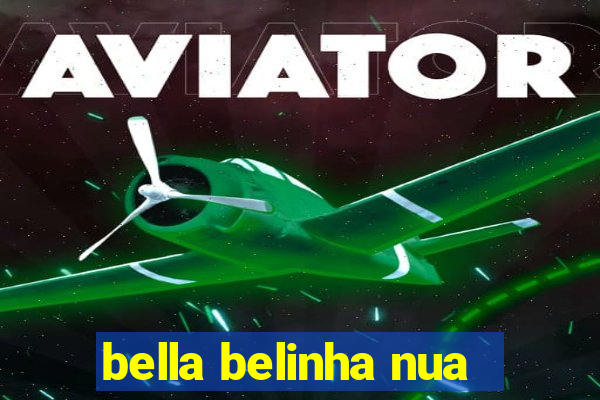 bella belinha nua